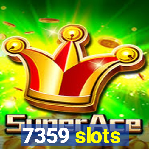 7359 slots